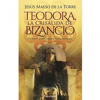 Teodora, la crisálida de bizancio (HarperBolsillo