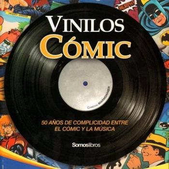 Vinilos comic - 50 años de complicidad entre el comic y la musica