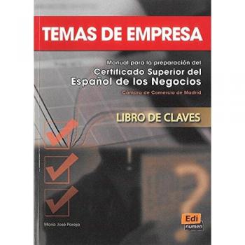 Temas de empresa - Libro de claves: Manual para la preparacion del Certificado Superior del Espanol de los Negocios, libro de claves