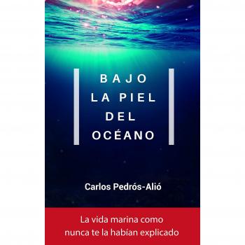 Bajo la piel del océano - CARLOS PEDRÓS-ALIÓ