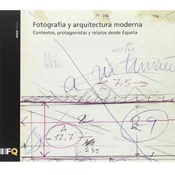Fotografía y arquitectura moderna Contextos, protagonistas y relatos desde España: 39