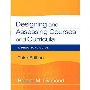 Designing and Assessing Courses and Curricula: A Practical Guide