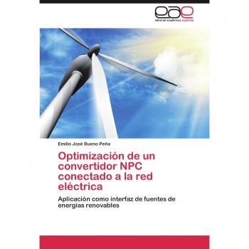 Optimizacion de Un Convertidor Npc Conectado a la Red Electrica: Aplicación como interfaz de fuentes de energías renovables