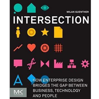 Intersection: How Enterprise Design Bridges the Gap between Business, Technology, and People