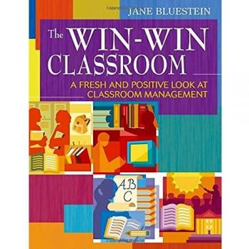 The Win-Win Classroom: A Fresh and Positive Look at Classroom Management