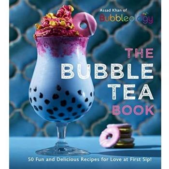 The Bubble Tea Book: 50 Fun and Delicious Recipes for Love at First Sip!