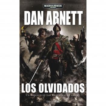 Los Fantasmas de Gaunt Omnibus nº 03 Los olvidados: Un ómnibus de Los Fantasmas de Gaunt - Dan Abnett