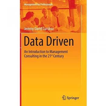 Data Driven: An Introduction to Management Consulting in the 21st Century
