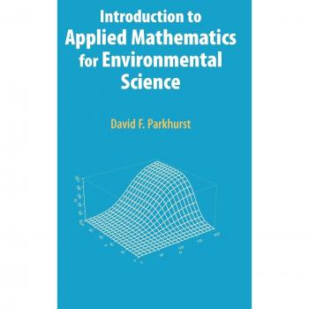 Applied Mathematics for Environmental Science: A Comprehensive Guide by David F. Parkhurst