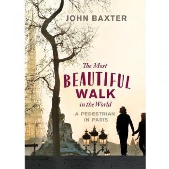 Libro Corto La Camina Más Hermosa del Mundo de John Baxter - Un Paseante en París