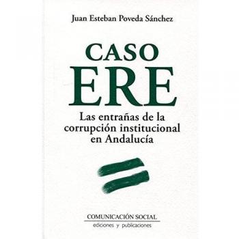 Caso ERE. Las entrañas de la corrupción institucional en Andalucía: 10