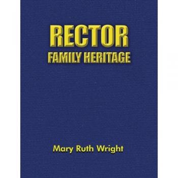 Rector Family Heritage: A Comprehensive Genealogy Guide and Historical Record