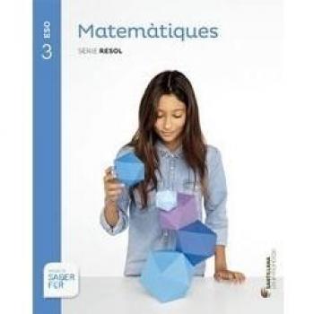 MATEMATIQUES SERIE RESOL 3 ESO SABER FER - 9788490472088