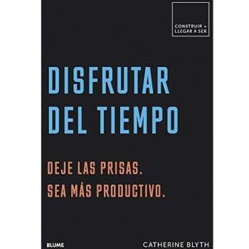 Disfrutar del tiempo: Deje las prisas. Sea más productivo