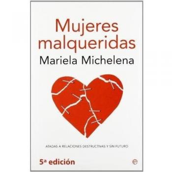 Mujeres malqueridas: atadas a relaciones destructivas y sin futuro