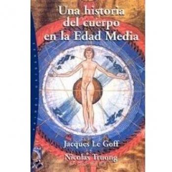 Una historia del cuerpo en la Edad Media - Jacques Le Goff Nicolas Truong