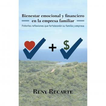 Guía de Bienestar Emocional y Financiero para Empresas Familiares: Reflexiones Potentes para Fortalecer la Familia y el Negocio