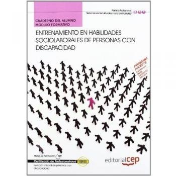 Cuaderno del alumno Entrenamiento en habilidades sociolaborales de personas con Discapacidad. Certificados de Profesionalidad