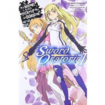 Is It Wrong to Try to Pick Up Girls in a Dungeon? On the Side: Sword Oratoria, Vol. 1