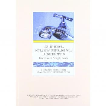 Una cita europea con la cultura del agua: La directiva marco. Perspectivas en Portugal y España. II Congreso Ibérico sobre planificación y gestión de aguas.: 2