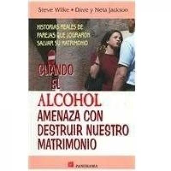Cuando El Alcohol Amenaza Con Destruir Nuestro Matrimonio/ When Alcohol Abuse Our marriage: Historias Reales De Parejas Que Lograron Salvar Su ... of Couples who Managed to Save their Marriage