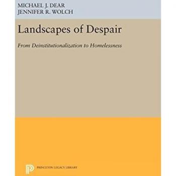 Landscapes of Despair: From Deinstitutionalization to Homelessness