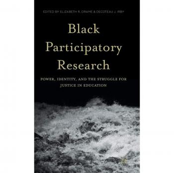 Black Participatory Research: Power, Identity, and the Struggle for Justice in Education