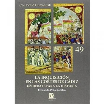 Inquisición en las Cortes de Cádiz,La. Un debate para la historia: 49