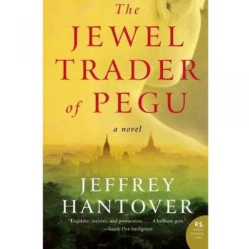 The Jewel Trader of Pegu: A Historical Fiction Novel by Jeffrey Hantover