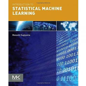 Introduction to Statistical Machine Learning by Sugiyama - Elsevier Science Edition