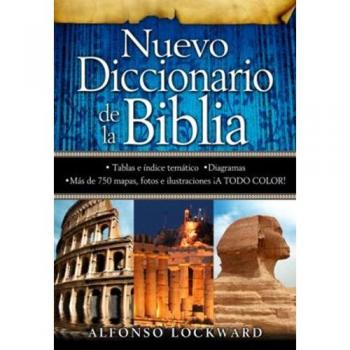 Nuevo Diccionario de la Biblia: Una Obra de Consulta Que Aportara Desde La a Hasta La Z, Informacion Valiosa.