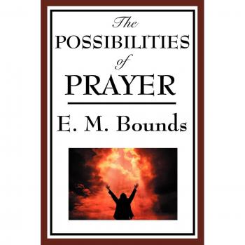 The Potential of Prayer: Insights by Edward M. Bounds