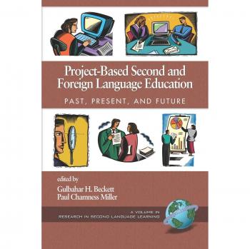 Project-Based Second and Foreign Language Education: Past, Present, and Future