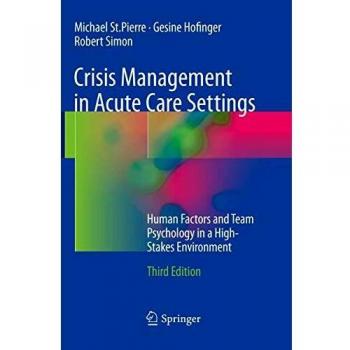 Crisis Management in Acute Care Settings: Human Factors and Team Psychology in a High-Stakes Environment