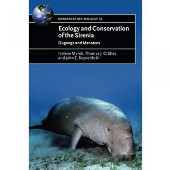 Ecology and Conservation of Sirenia: Dugongs and Manatees (Paperback Edition)