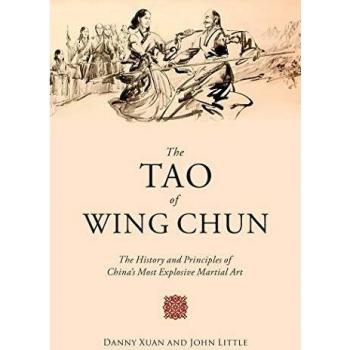 The Tao of Wing Chun: The History and Principles of Chinas Most Explosive Martial Art