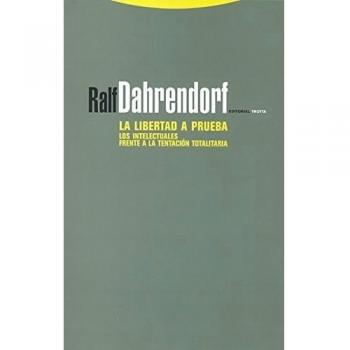 La Libertad A Prueba. Los Intelectuales Frente A La Tentación Totalitaria