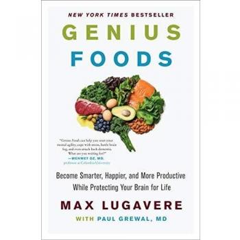 Genius Foods: Become Smarter, Happier, and More Productive While Protecting Your Brain for Life: 1