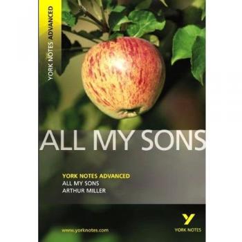 All My Sons: York Notes Avanzados - Todo lo que necesitas para ponerte al día, estudiar y prepararte para los exámenes y evaluaciones de 2023 y 2024