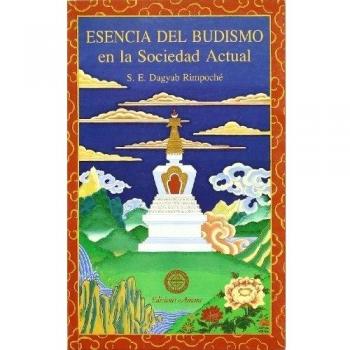 La esencia del budismo : en la sociedad actual