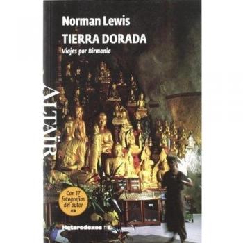 Tierra Dorada: Viajes por Birmania - Norman Lewis