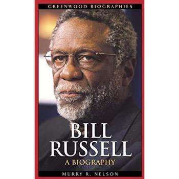 Bill Russell: A Comprehensive Biography by Murry R. Nelson