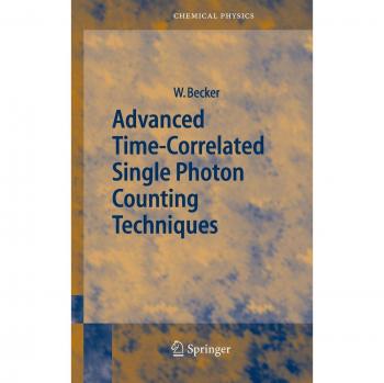 Advanced Time-Correlated Single Photon Counting Techniques by Wolfgang Becker