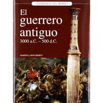 El Guerrero Antiguo 3.000 a.c. - 500 d.c.