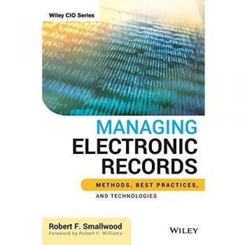 Managing Electronic Records: Methods, Best Practices, and Technologies: 582