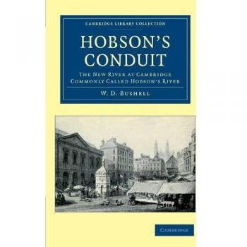 Conducción de Hobson: El Nuevo Río en Cambridge Comúnmente Llamado Río de Hobson (Colección de Biblioteca de Cambridge)
