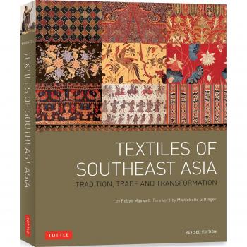 Textiles of Southeast Asia: Tradition, Trade and Transformation