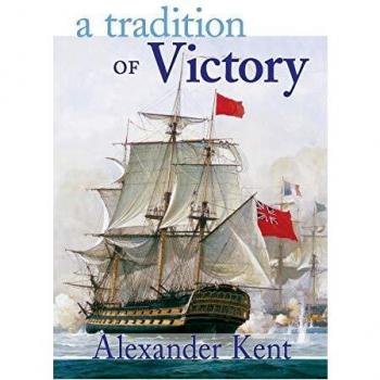 Naval Historical Fiction: A Tradition of Victory by Alexander Kent - Richard Bolitho Series, Book 14