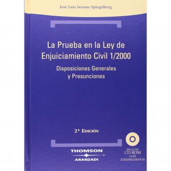 La prueba en la Ley de Enjuiciamiento Civil 1/2000. - Disposiciones generales y presunciones: Incluye CD