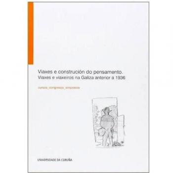 Viaxes e construción do pensamento: Viaxes e viaxeiros na Galiza anterior a 1936